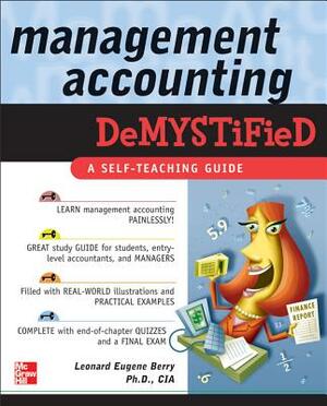 Management Accounting Demystified by Leonard Eugene Berry