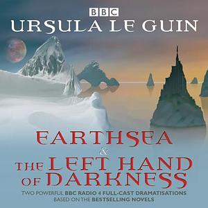 Earthsea & the Left Hand of Darkness: Two BBC Radio 4 Full-Cast Dramatisations by Ursula K. Le Guin