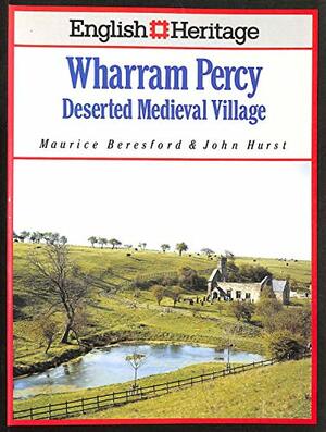 English Heritage Book of Wharram Percy: Deserted Medieval Village by John G. Hurst, M.W. Beresford