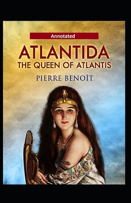 Atlantida (Annotated) by Pierre Benoit