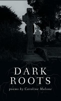 Dark Roots by Caroline Malone