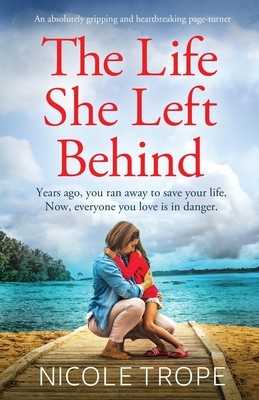 The Life She Left Behind by Nicole Trope