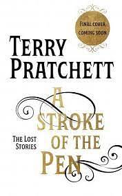 A Stroke of the Pen: The Lost Stories by Terry Pratchett