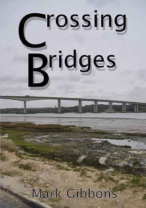Crossing Bridges by Mark Gibbons