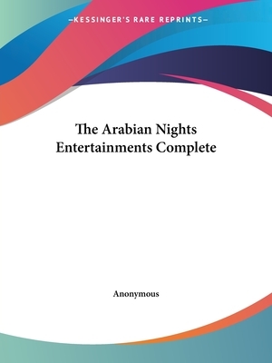 The Arabian Nights Entertainments Complete by 