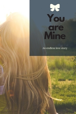 you are mine: you are MINE The latest is about an orphan child who grows up in her aunt's house after the death of her parents by Yousef Abdallah Garaibeh, Mona Al-Marshoud