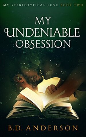 My Undeniable Obsession by B.D. Anderson