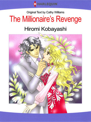 The Millionaire's Revenge by Cathy Williams, Hiromi Kobayashi