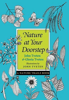 Nature at Your Doorstep: A Nature Trails Book by Gloria Tveten, John L. Tveten