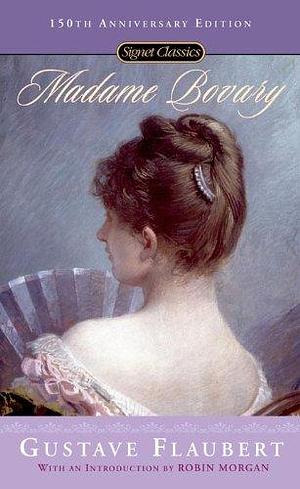 Madame Bovary: 150th Anniversary by Gustave Flaubert, Gustave Flaubert