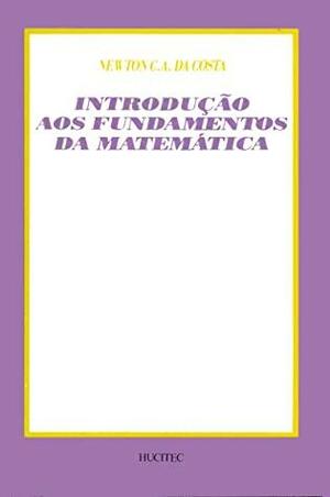 Introdução aos Fundamentos da Matemática by Newton C.A. da Costa