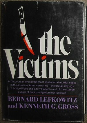 The Victims: the Wylie-Hoffert Murder Case and Its Strange Aftermath by Bernard Lefkowitz, Kenneth G. Gross