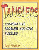 Tanglers: Cooperative Problem-Solving Puzzles by Paul Fleisher