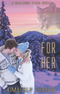 For Her: A Malsum Pass Novel by Kimberly Forrest