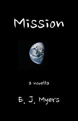 Mission: A Novella by Edward Myers