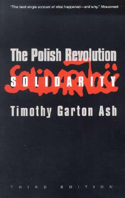 The Polish Revolution: Solidarity by Timothy Garton Ash