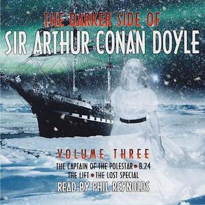 The Darker Side of Sir Arthur Conan Doyle, Volume 3 by Arthur Conan Doyle