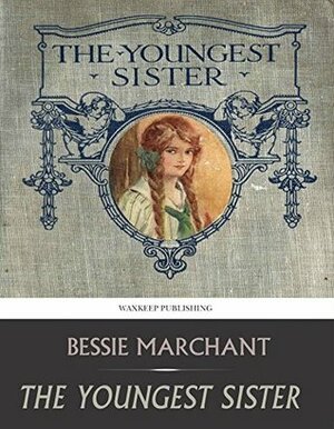 The Youngest Sister: A Tale of Manitoba by Bessie Marchant