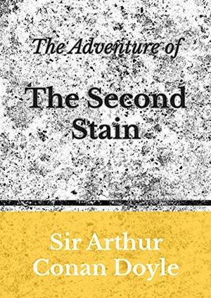 The Adventure of The Second Stain by Arthur Conan Doyle