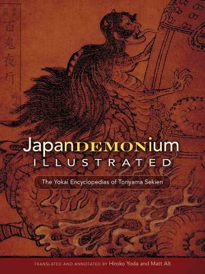 Japandemonium Illustrated: The Yokai Encyclopedias of Toriyama Sekien by Toriyama Sekien