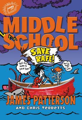 Middle School: Save Rafe! by Chris Tebbetts, James Patterson