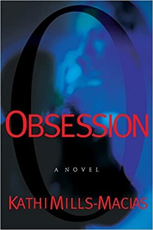 Obsession by Kathi Macias, Kathi Mills-Macias