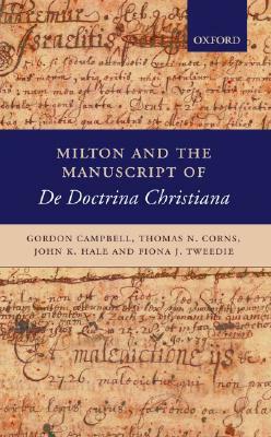 Milton and the Manuscript of de Doctrina Christiana by Thomas N. Corns, Gordon Campbell, John K. Hale