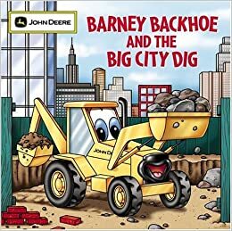 Barney Backhoe and the Big City Dig by Jerry Zimmerman, Susan Knopf