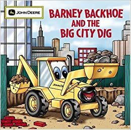 Barney Backhoe and the Big City Dig by Susan Knopf, Jerry Zimmerman