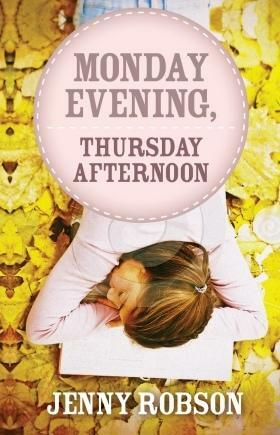 Monday Evening, Thursday Afternoon by Jenny Robson