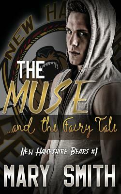 The Muse and the Fairy Tale (New Hampshire Bears Book 1) by Mary Smith