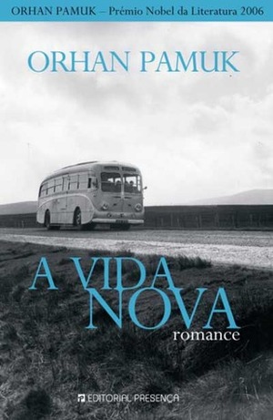 A Vida Nova by Orhan Pamuk