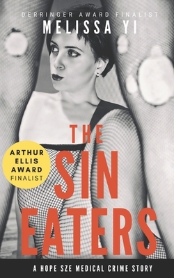 The Sin Eaters: A Hope Sze Medical Crime Story & Essay by Melissa Yi, Melissa Yuan-Innes