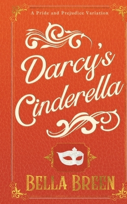 Darcy's Cinderella by Bella Breen