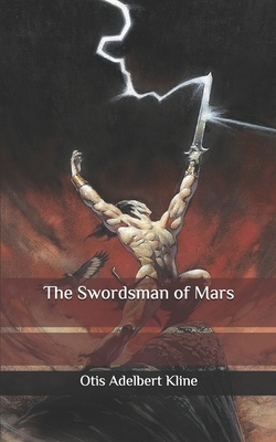 The Swordsman of Mars by Otis Adelbert Kline