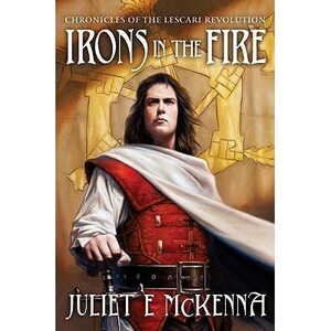 Irons in the Fire by Juliet E. McKenna