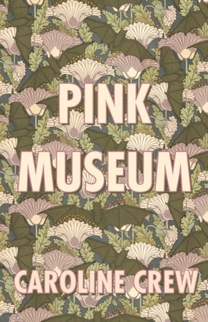 Pink Museum by Caroline Crew