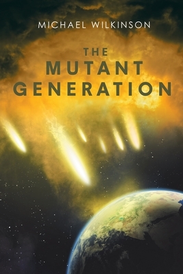 The Mutant Generation by Michael Wilkinson