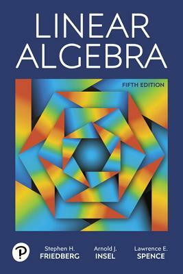 Linear Algebra, Books a la Carte Edition by Arnold Insel, Stephen Friedberg, Lawrence Spence