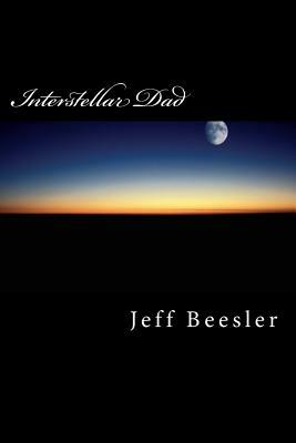 Interstellar Dad by Jeff Beesler