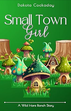 Small Town Girl by Dakota Cockaday