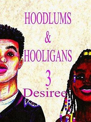 Hoodlums & Hooligans 3 by Desiree M. Granger, Desiree M. Granger