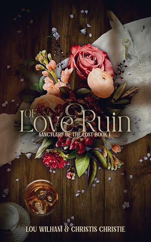 Of Love & Ruin by Lou Wilham, Christis Christie