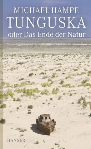 Tunguska oder Das Ende der Natur by Michael Hampe