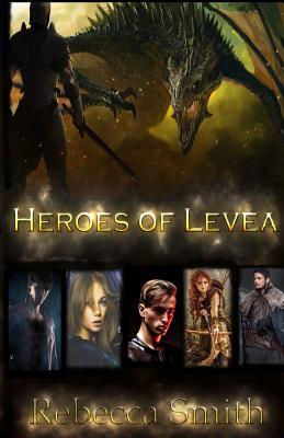 Heroes of Levea by Rebecca Smith