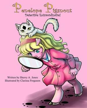 Penelope Pigsnout, Detective Extraordinaire by Sherry a. Jones