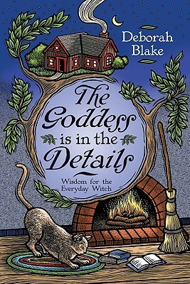 The Goddess is in the Details: Wisdom for the Everyday Witch by Deborah Blake