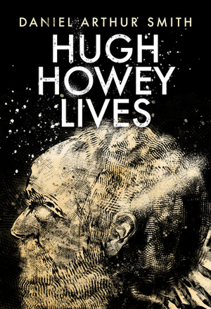 Hugh Howey Lives by Daniel Arthur Smith