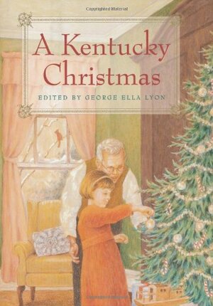 A Kentucky Christmas by Harriette Simpson Arnow, George Ella Lyon, Dianne Aprile