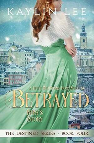 Betrayed: Ruby's Story by Kaylin Lee